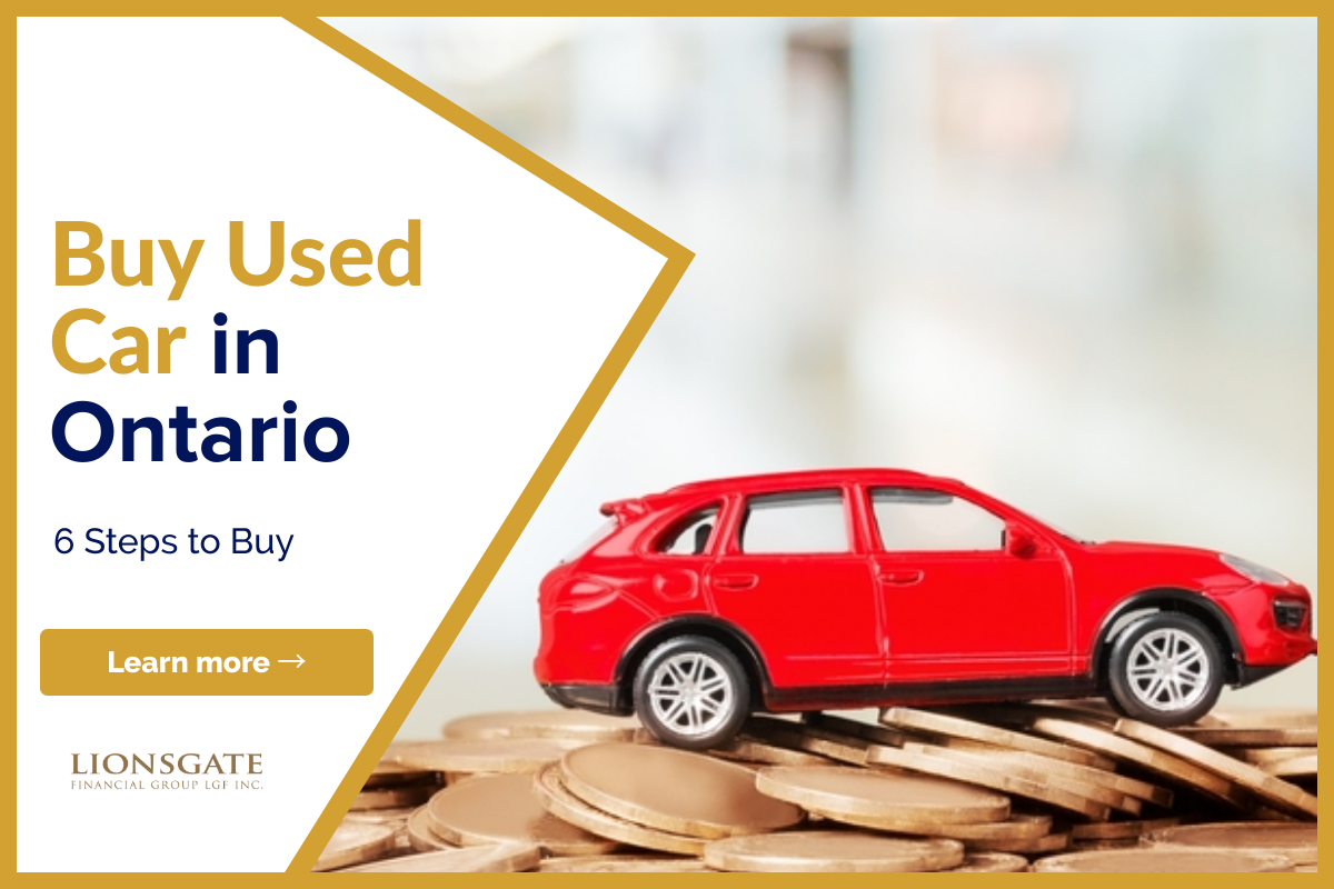 Buy Used Car In Ontario 6 Steps To Buy Lionsgate Financial Group