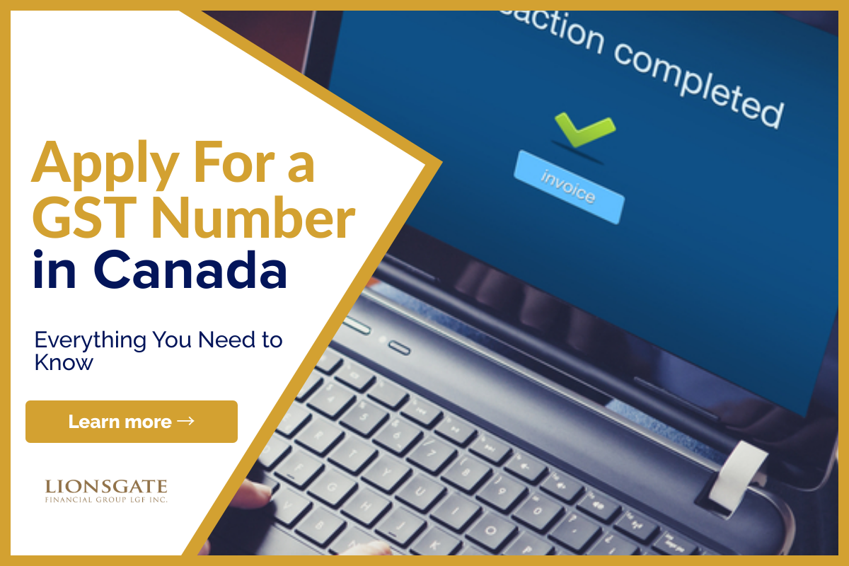 Apply For A GST Number In Canada Lionsgate Financial Group